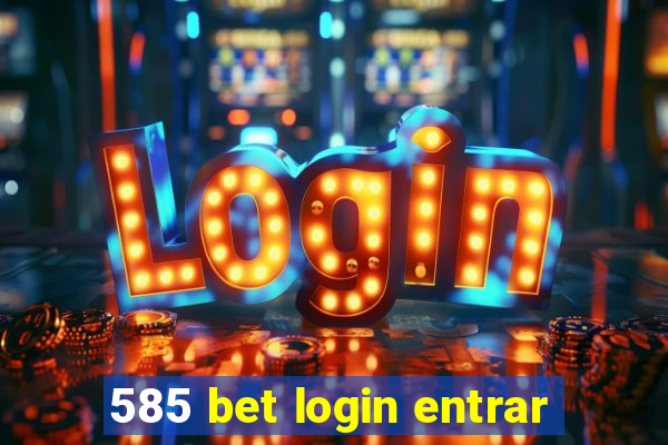 585 bet login entrar